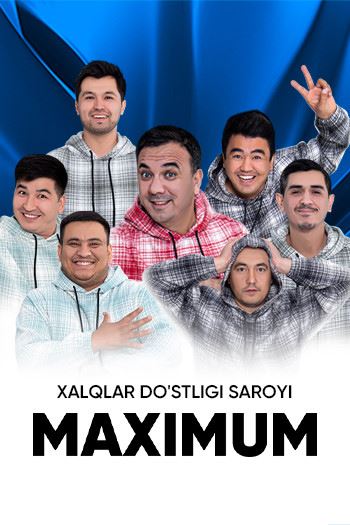 Konsertlar Maximum (Maksimum) jamoasi 2022 / 2023 konsert dasturi to'liq formatda