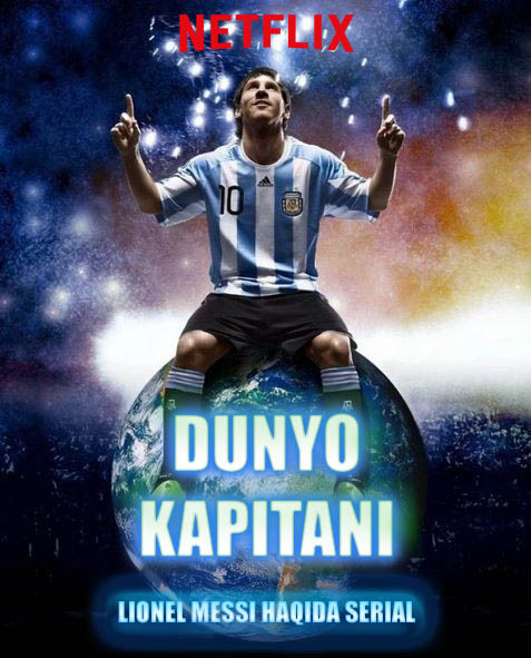 Jahon kinolari Dunyo kapitani - Lionel Messi haqida 6, 7, 8, 9-qism (Netflix seriali)